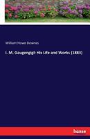 I. M. Gaugengigl: His Life and Works (1883) 3742845985 Book Cover