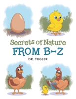 Secrets of Nature from B-Z B0CPC4C6D7 Book Cover