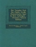 Der Templer Und Die J�din: Gro�e Romantische Oper in Drei Aufz�gen... 0341459151 Book Cover