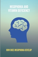 Misophonia And Vitamin Deficiency: How Does Misophonia Develop: Misophonia Develop B0914WWGV7 Book Cover