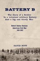 Battery B: The Diary of a Soldier (Second Edition) 0992303710 Book Cover