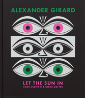 Alexander Girard: Let the Sun in 1838667598 Book Cover