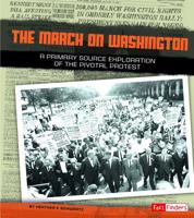 The March on Washington: A Primary Source Exploration of the Pivotal Protest 1491402237 Book Cover