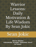 Warrior Lessons: Daily Motivation & Life Wisdom By Sean Jokic B0FV2499ZG Book Cover