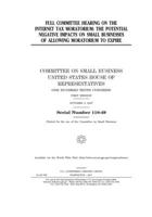 Full committee hearing on the Internet tax moratorium: the potential negative impacts on small businesses of allowing moratorium to expire 1709208333 Book Cover