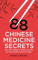 88 Chinese Medicine Secrets: How to Cultivate Lifelong Health, Wisdom and Happiness 184528612X Book Cover