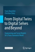 From Digital Twins to Digital Selves and Beyond: Engineering and Social Models for a Trans-humanist World 3030964116 Book Cover