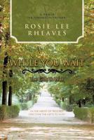 While You Wait: The Gifts to Wait 1477277471 Book Cover