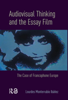 Audiovisual Thinking and the Essay Film : The Case of Francophone Europe 1041175981 Book Cover