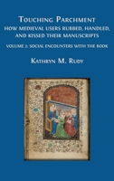 Touching Parchment: How Medieval Users Rubbed, Handled, and Kissed Their Manuscripts 1805111655 Book Cover