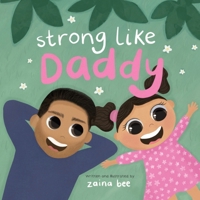 Strong Like Daddy 1739394046 Book Cover