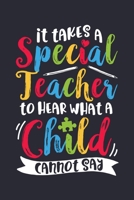 It Takes a Special Teacher To Hear What a Child Cannot Say: Autism Awareness Lined Notebook, Journal, Organizer, Diary, Composition Notebook, Gifts for Autism Supporters 1671364260 Book Cover