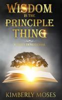 Wisdom Is The Principle Thing: A Daily Devotional 1946756466 Book Cover