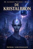 De Kristalbron: De Laatste Roep van Acheron (De Matrix-trilogie van Acheron) (Dutch Edition) B0G6SR2PT4 Book Cover