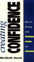 Creating Confidence: How to Develop Your Personal Power and Presence 0749427825 Book Cover