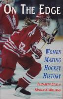 On the Edge: Women Making Hockey History 0929005791 Book Cover