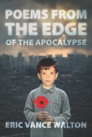 Poems from the Edge of the Apocalypse: A Collection of Poetry B0F7LZ28JK Book Cover