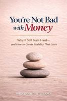 You're Not Bad with Money: Why It Still Feels Hard - and How to Create Stability That Lasts B0GVN5NDMJ Book Cover