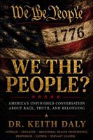 WE THE PEOPLE?: America's Unfinished Conversation About Race, Truth, and Belonging B0H81CZJMS Book Cover