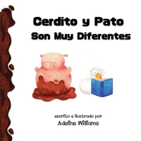 Cerdito y Pato Son Muy Diferentes: Pig and Duck are Very Different (Creo En Ti Media Bilingual Books) (Spanish Edition) 196465713X Book Cover