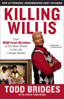 Killing Willis: From Diff'rent Strokes to the Mean Streets to the Life I Always Wanted 1439148996 Book Cover