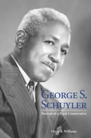 George S. Schuyler: Portrait of a Black Conservative 1572335815 Book Cover