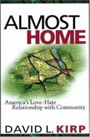 Almost Home: America's Love-Hate Relationship with Community 0691095175 Book Cover
