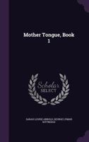 the mother tongue: book 1: lessons in speaking, reading and writing english 1358166943 Book Cover