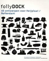 Follydock: Forty-five Designs for Heijplaat, Rotterdam 9086900321 Book Cover