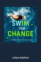 Swim for Change: A Woman's Fight to Save a Lake (Ashford book collection) B0FK93BBWW Book Cover
