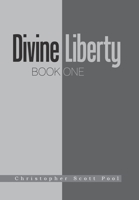 Divine Liberty: Book One 1543481736 Book Cover