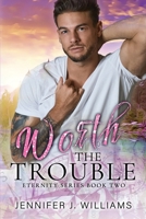Worth the Trouble (Eternity) 1967829020 Book Cover