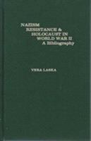 Nazism Resistance and Holocaust in World War II: A Bibliography 0810817713 Book Cover