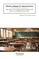 Affective pedagogy for migrant learners: Approaches for teaching English language and literacy in multilingual classrooms (French Edition) B0G6HMZX57 Book Cover