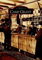 Camp Grant (Images of America: Illinois) 0738532193 Book Cover