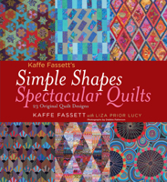 Kaffe Fassett's Simple Shapes Spectacular Quilts: 23 Original Quilt Designs 1584798378 Book Cover