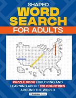 Shaped Word Search for Adults: Puzzle Book Exploring and Learning About 120 Countries Around the World 1967890331 Book Cover