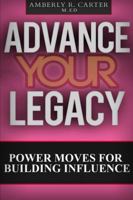 Advance Your Legacy 1365109267 Book Cover