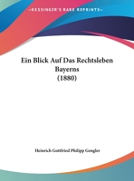Ein Blick Auf Das Rechtsleben Bayerns (1880) 1169647170 Book Cover