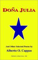 Dona Julia: And Other Poems by Alberto O. Cappas 1403307377 Book Cover