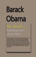 Barack Obama Life Detail: Knowing More about Him 1533671788 Book Cover