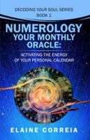 Numerology Your Monthly Oracle: Activating The Energy Of Your Personal Calendar 0983137013 Book Cover
