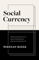 Social Currency: Paying Attention to What Everyone Is Paying Attention to 1636981119 Book Cover