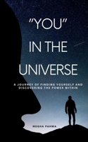 You in the Universe: A journey of finding yourself and discovering the power within B0CFFMX5NS Book Cover