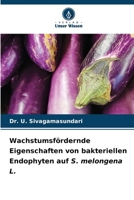 Wachstumsfördernde Eigenschaften von bakteriellen Endophyten auf S. melongena L. (German Edition) 6207981243 Book Cover