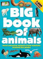 BIG Book of Animals: Meet Amazing Animals From Habitats Around the Globe 154782011X Book Cover