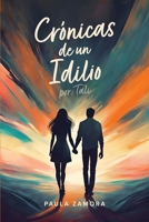 Crónicas de un Idilio (Spanish Edition) B0DRTDWLD8 Book Cover