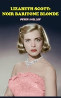 Lizabeth Scott: Noir Baritone Blonde B0HDJ1SNTL Book Cover