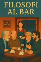 Filosofi al bar (Italian Edition) B0FD7MQNJD Book Cover