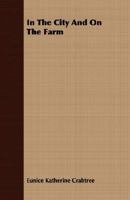 In the City and On The Farm 1258782960 Book Cover